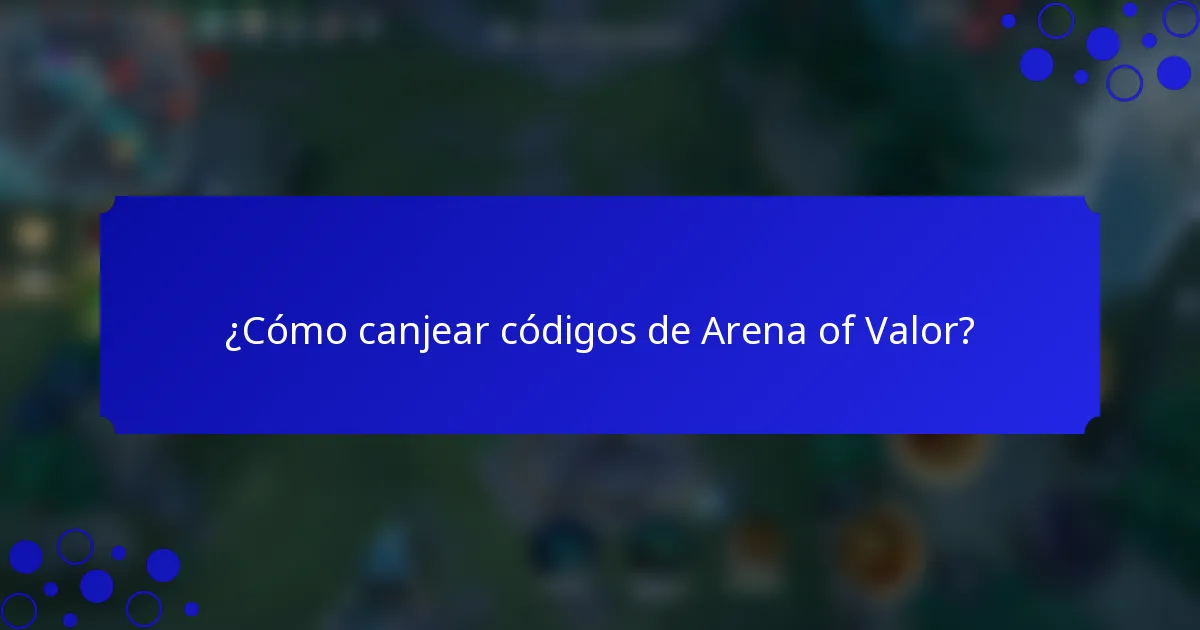 ¿Cómo canjear códigos de Arena of Valor?