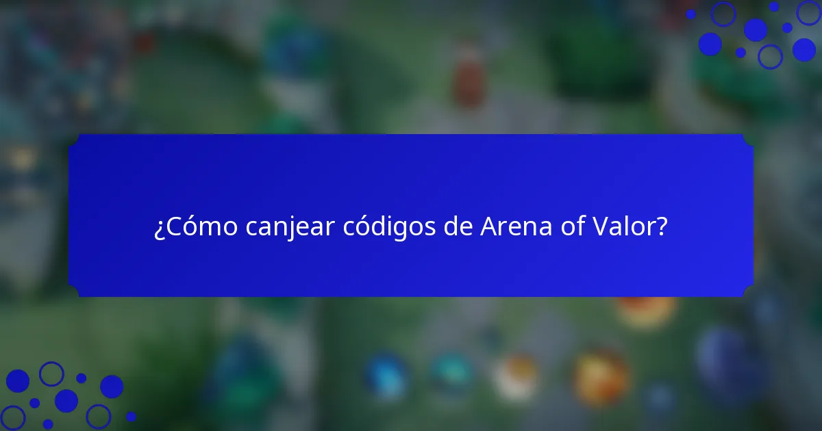 ¿Cómo canjear códigos de Arena of Valor?