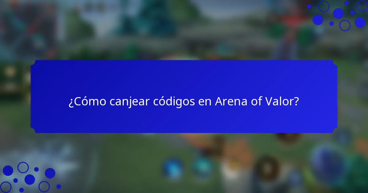 ¿Cómo canjear códigos en Arena of Valor?