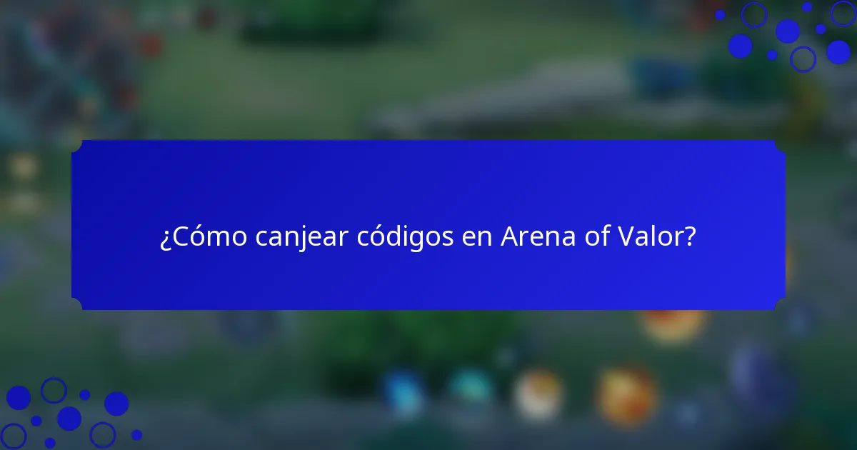 ¿Cómo canjear códigos en Arena of Valor?
