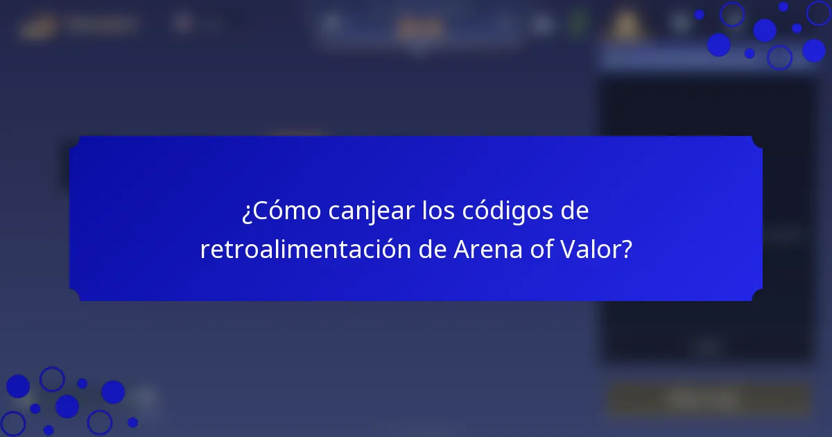 ¿Cómo canjear los códigos de retroalimentación de Arena of Valor?