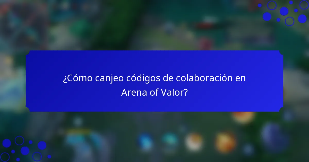 ¿Cómo canjeo códigos de colaboración en Arena of Valor?