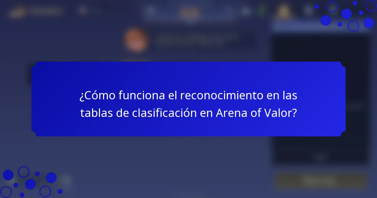 ¿Cómo funciona el reconocimiento en las tablas de clasificación en Arena of Valor?