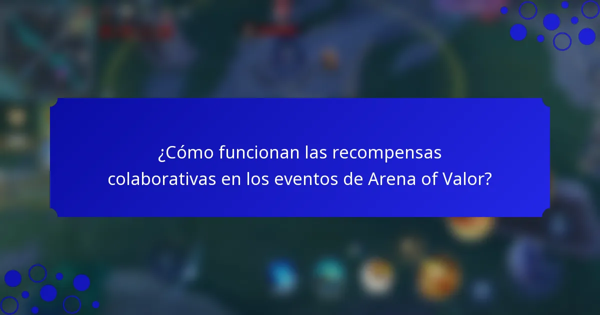 ¿Cómo funcionan las recompensas colaborativas en los eventos de Arena of Valor?