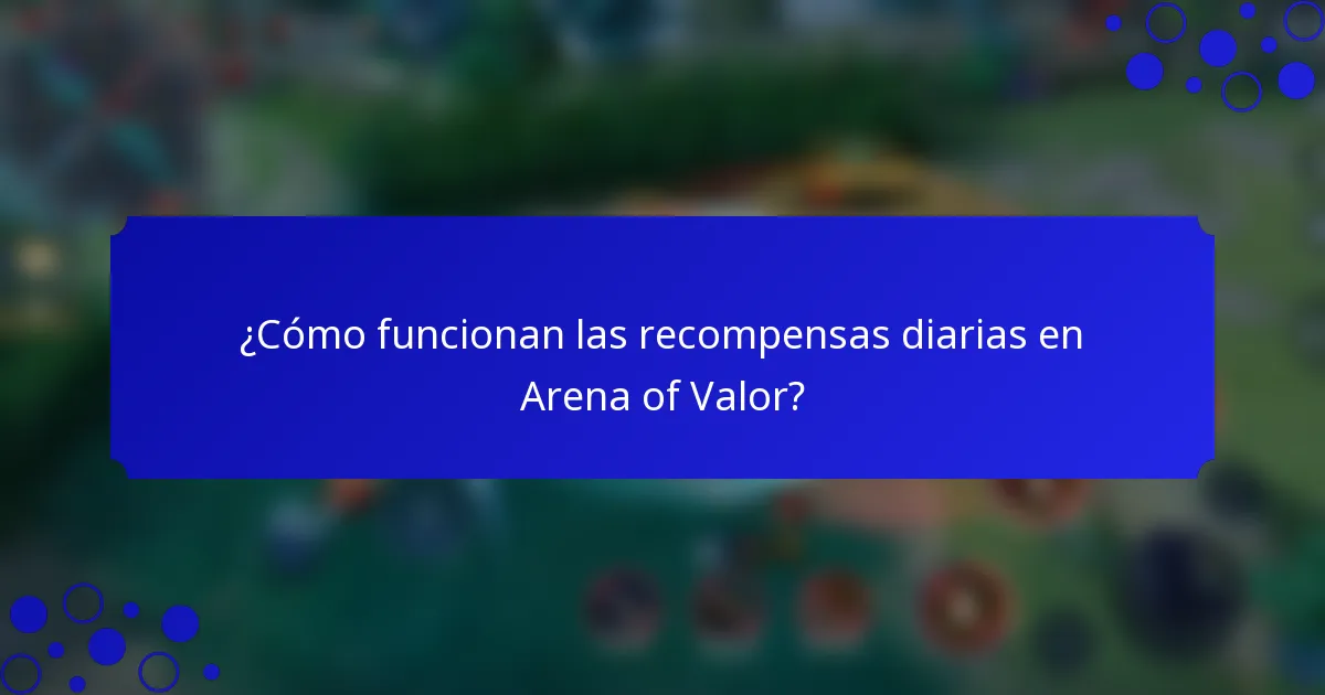 ¿Cómo funcionan las recompensas diarias en Arena of Valor?
