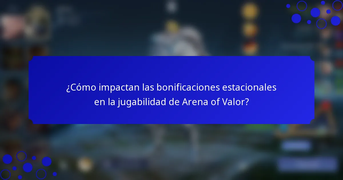 ¿Cómo impactan las bonificaciones estacionales en la jugabilidad de Arena of Valor?