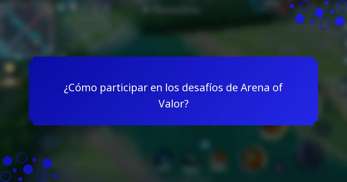 ¿Cómo participar en los desafíos de Arena of Valor?