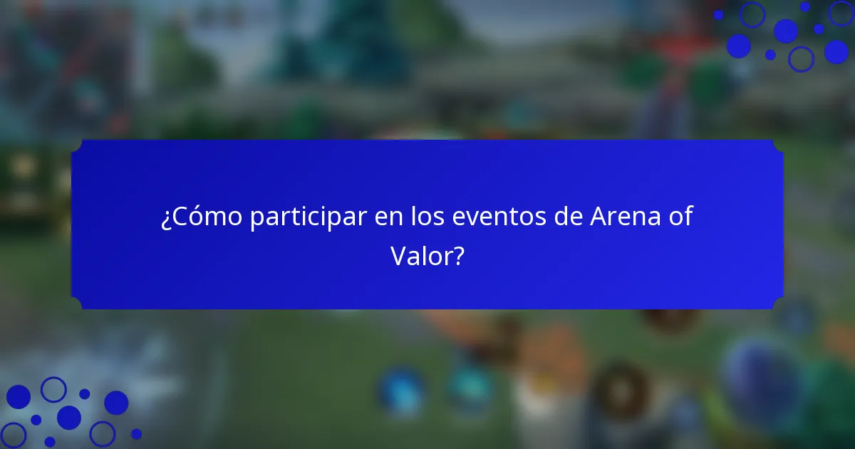 ¿Cómo participar en los eventos de Arena of Valor?