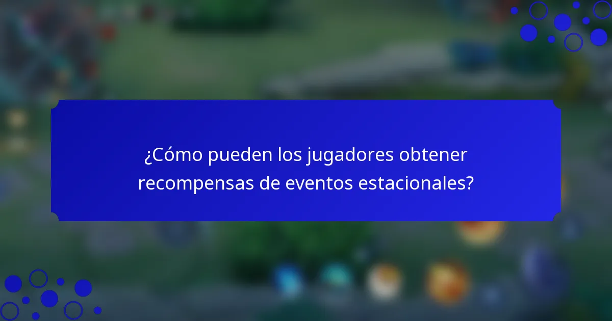 ¿Cómo pueden los jugadores obtener recompensas de eventos estacionales?