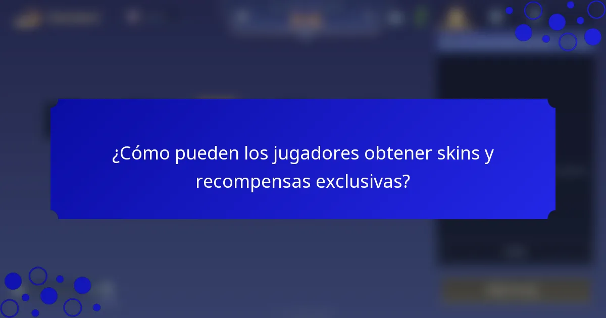 ¿Cómo pueden los jugadores obtener skins y recompensas exclusivas?