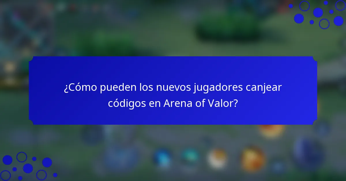 ¿Cómo pueden los nuevos jugadores canjear códigos en Arena of Valor?
