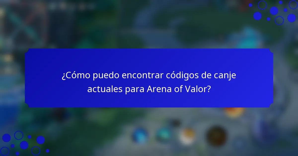 ¿Cómo puedo encontrar códigos de canje actuales para Arena of Valor?