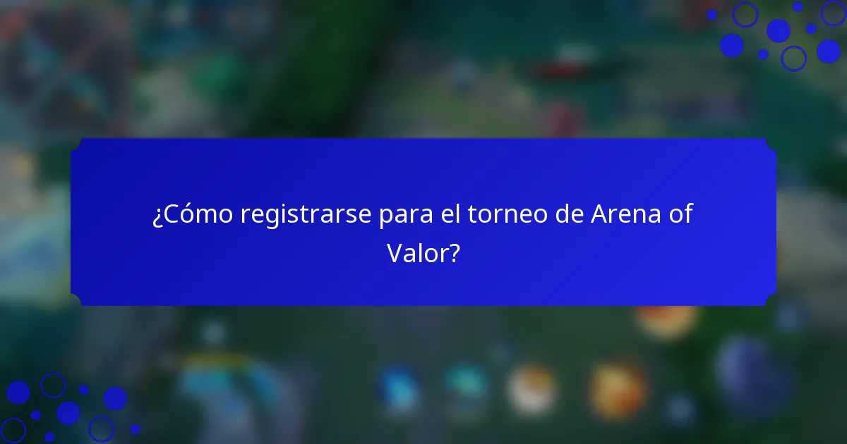 ¿Cómo registrarse para el torneo de Arena of Valor?