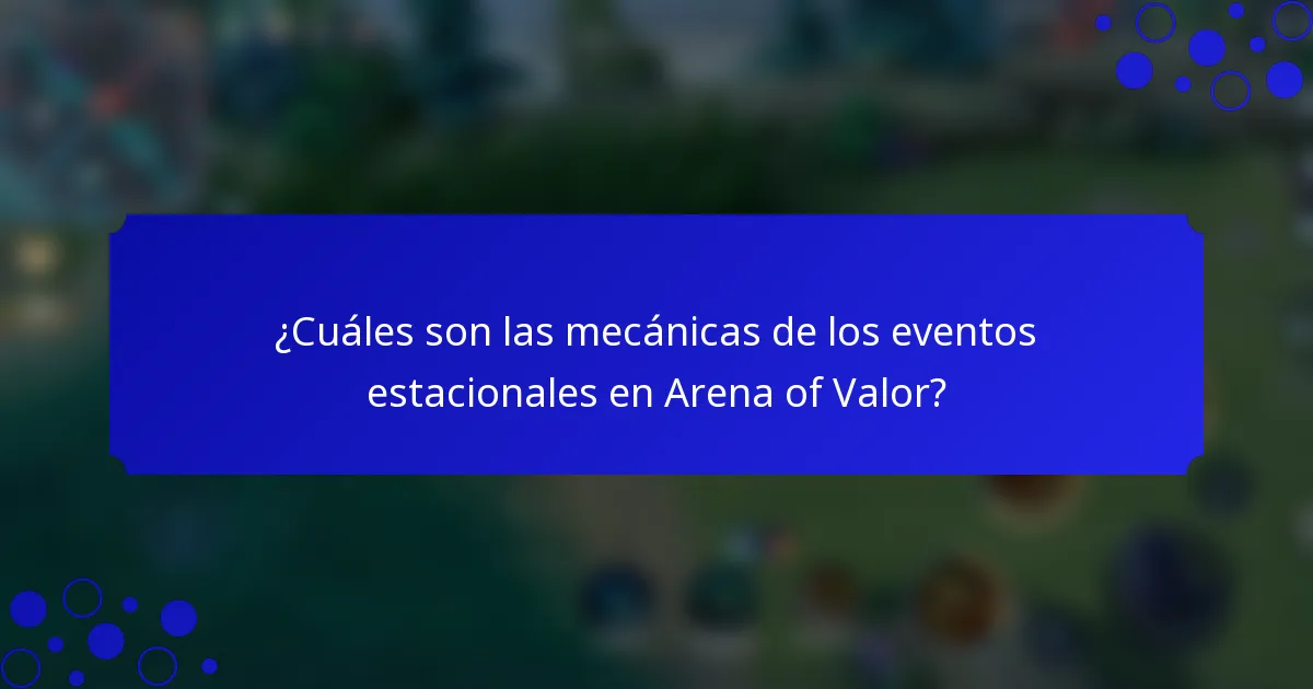 ¿Cuáles son las mecánicas de los eventos estacionales en Arena of Valor?