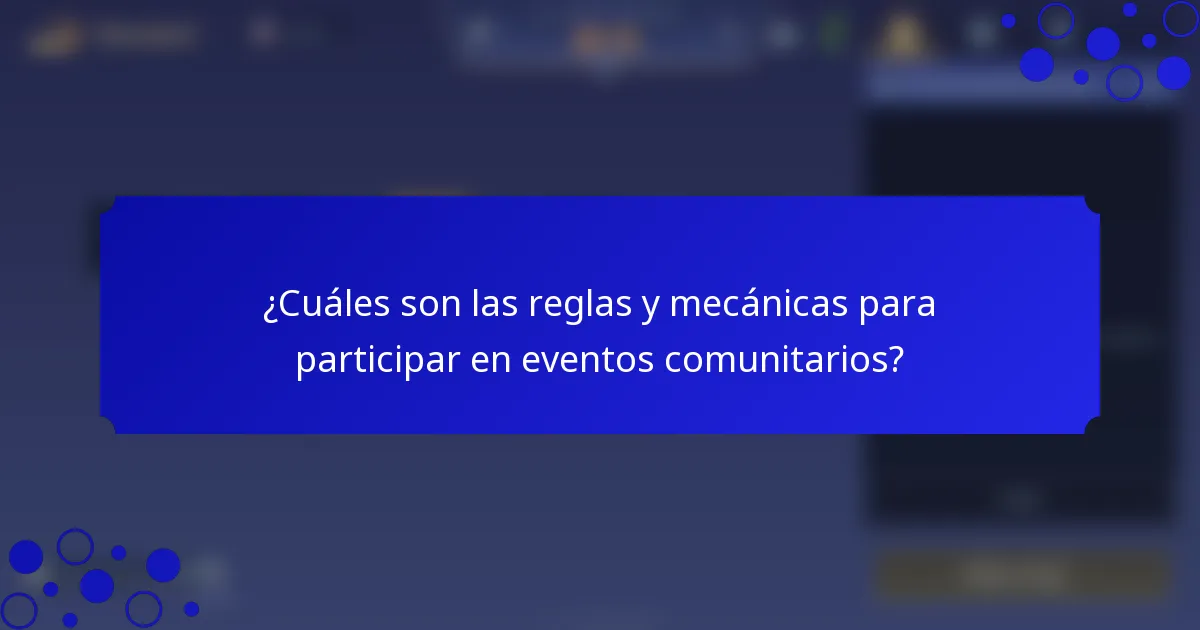 ¿Cuáles son las reglas y mecánicas para participar en eventos comunitarios?