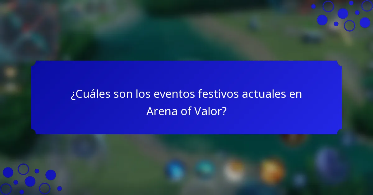¿Cuáles son los eventos festivos actuales en Arena of Valor?