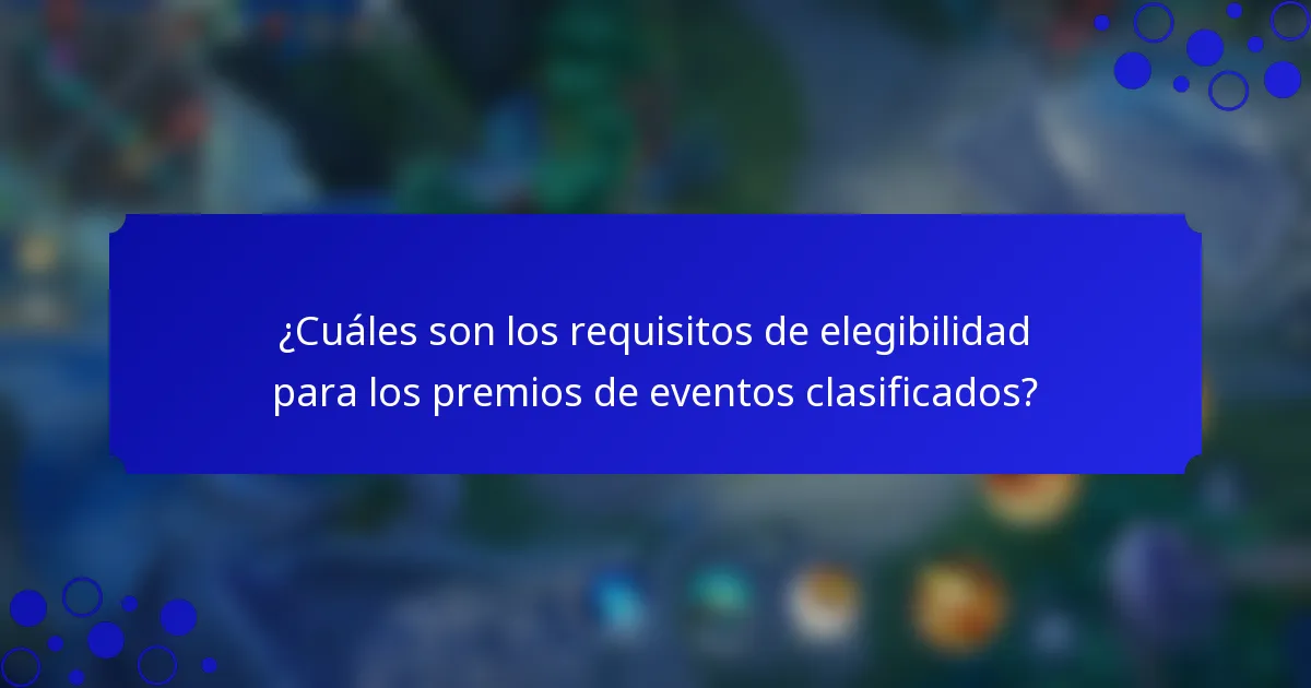 ¿Cuáles son los requisitos de elegibilidad para los premios de eventos clasificados?