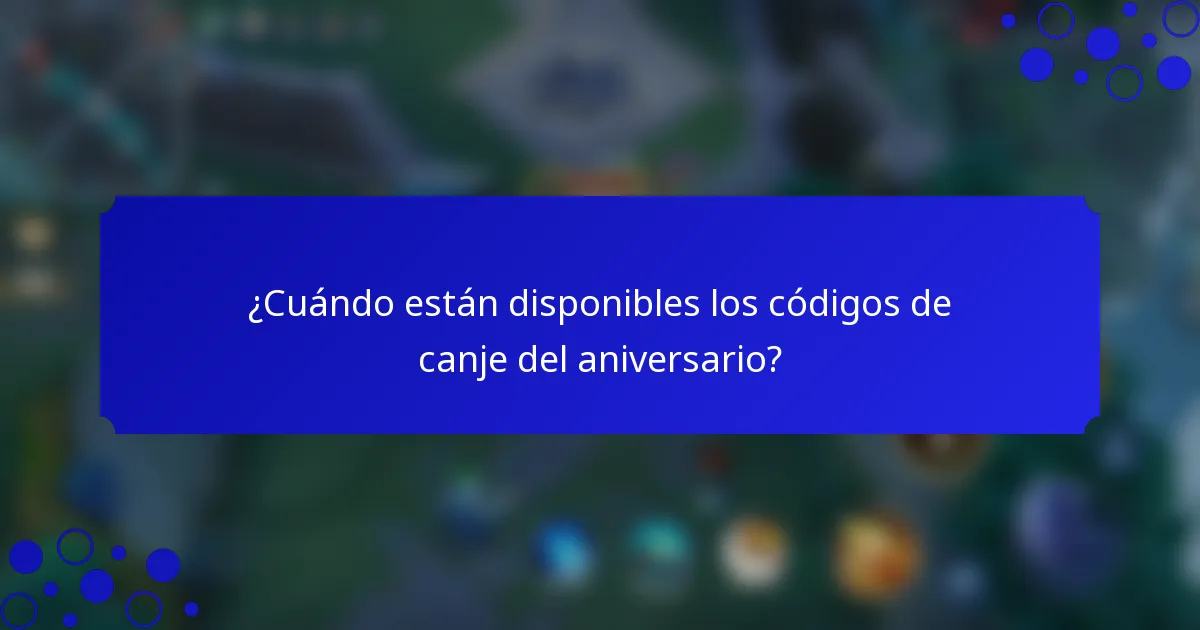 ¿Cuándo están disponibles los códigos de canje del aniversario?