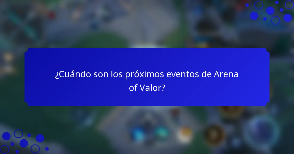 ¿Cuándo son los próximos eventos de Arena of Valor?