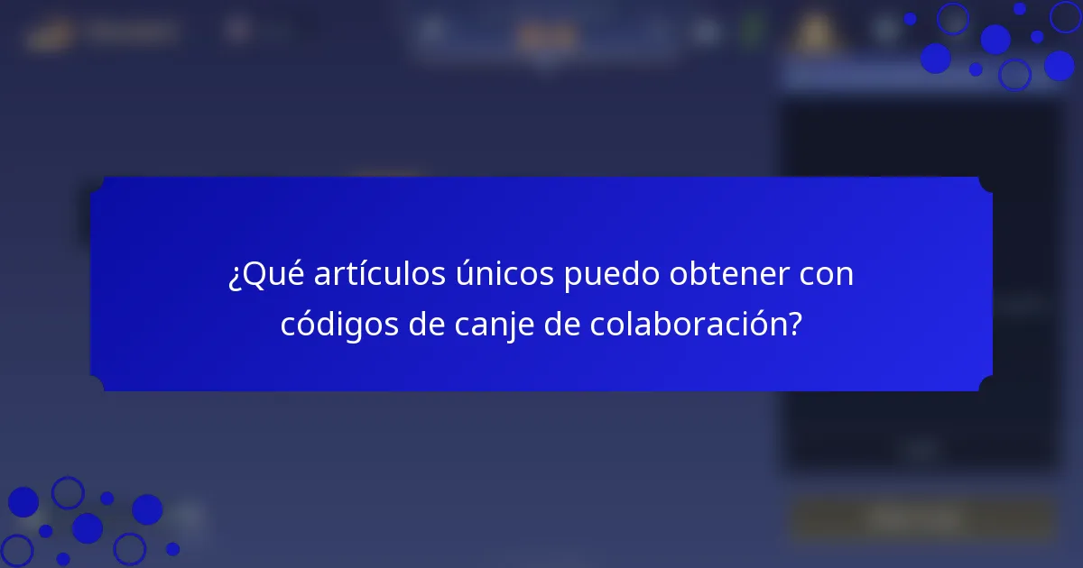 ¿Qué artículos únicos puedo obtener con códigos de canje de colaboración?