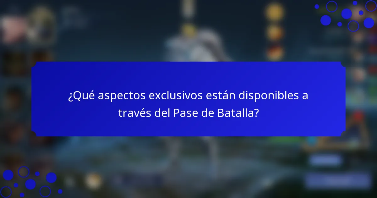 ¿Qué aspectos exclusivos están disponibles a través del Pase de Batalla?