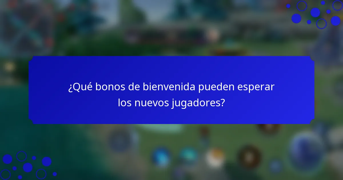 ¿Qué bonos de bienvenida pueden esperar los nuevos jugadores?