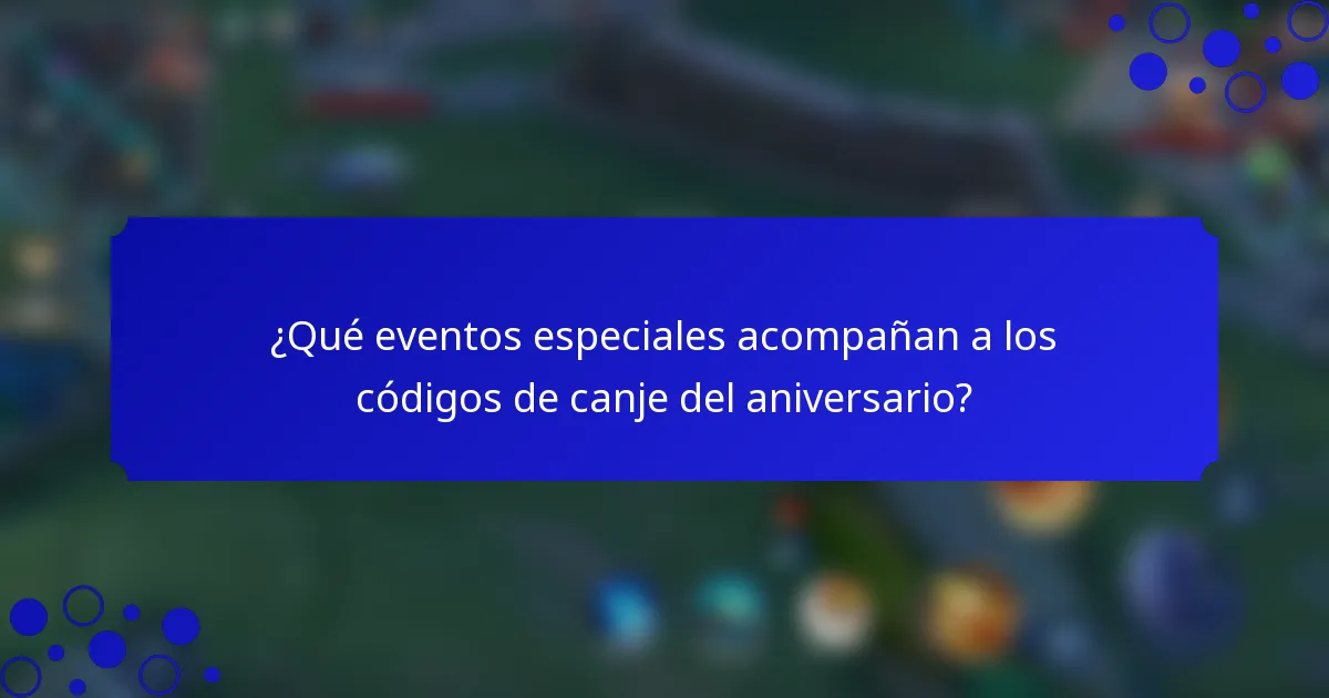 ¿Qué eventos especiales acompañan a los códigos de canje del aniversario?