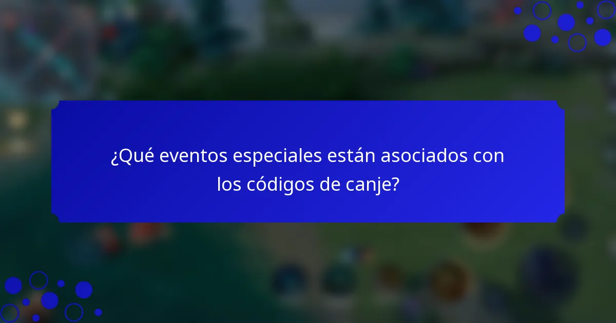 ¿Qué eventos especiales están asociados con los códigos de canje?