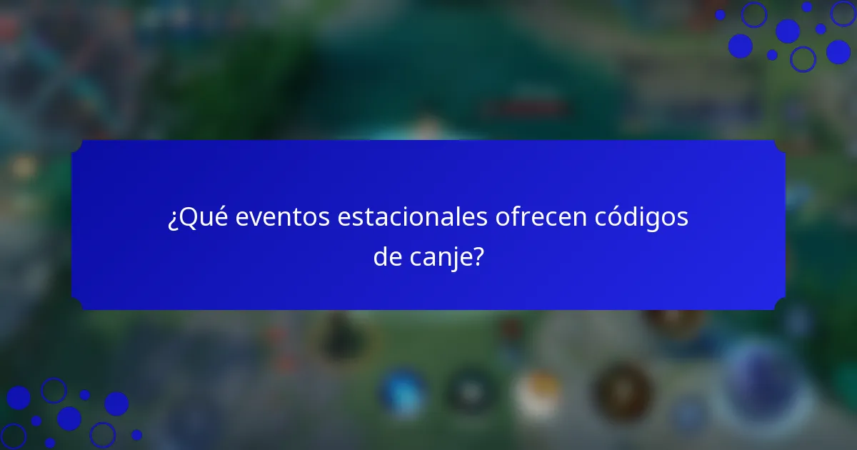 ¿Qué eventos estacionales ofrecen códigos de canje?