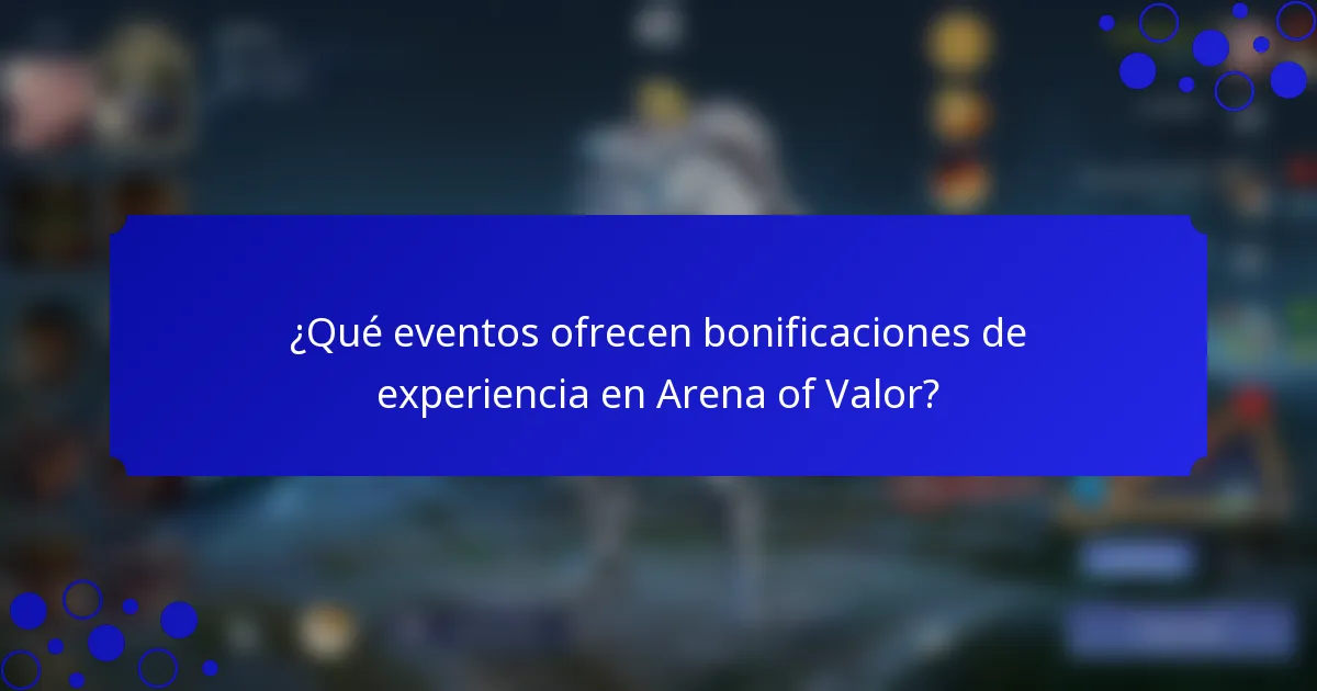 ¿Qué eventos ofrecen bonificaciones de experiencia en Arena of Valor?