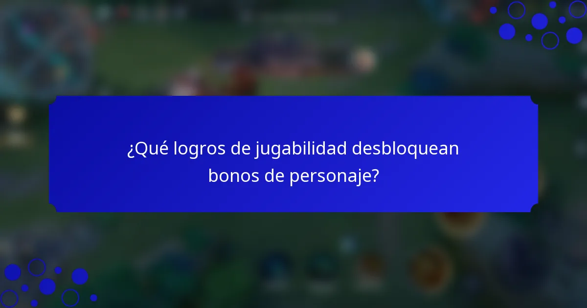 ¿Qué logros de jugabilidad desbloquean bonos de personaje?