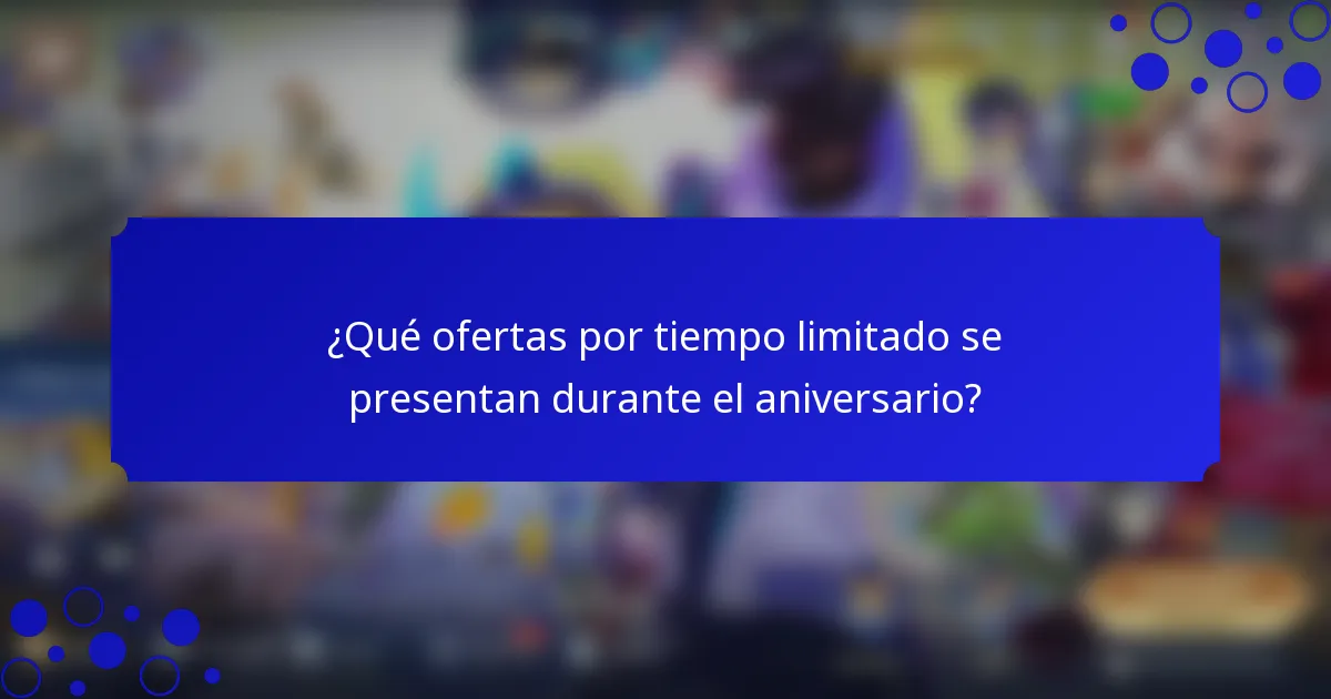 ¿Qué ofertas por tiempo limitado se presentan durante el aniversario?