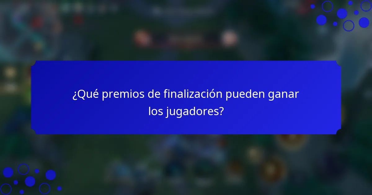 ¿Qué premios de finalización pueden ganar los jugadores?