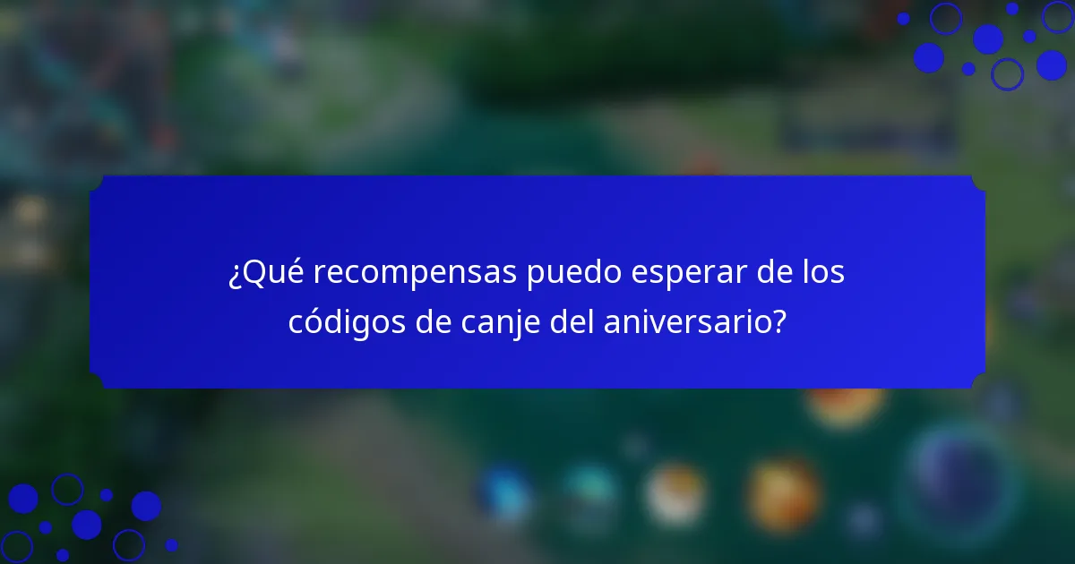 ¿Qué recompensas puedo esperar de los códigos de canje del aniversario?