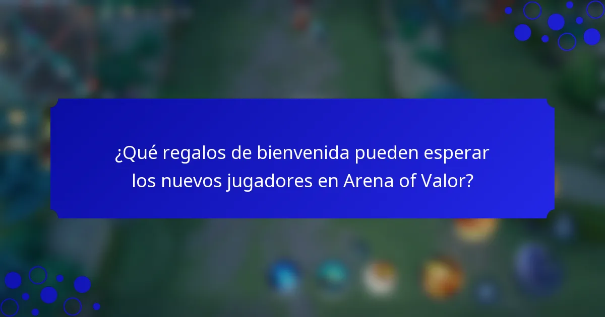 ¿Qué regalos de bienvenida pueden esperar los nuevos jugadores en Arena of Valor?