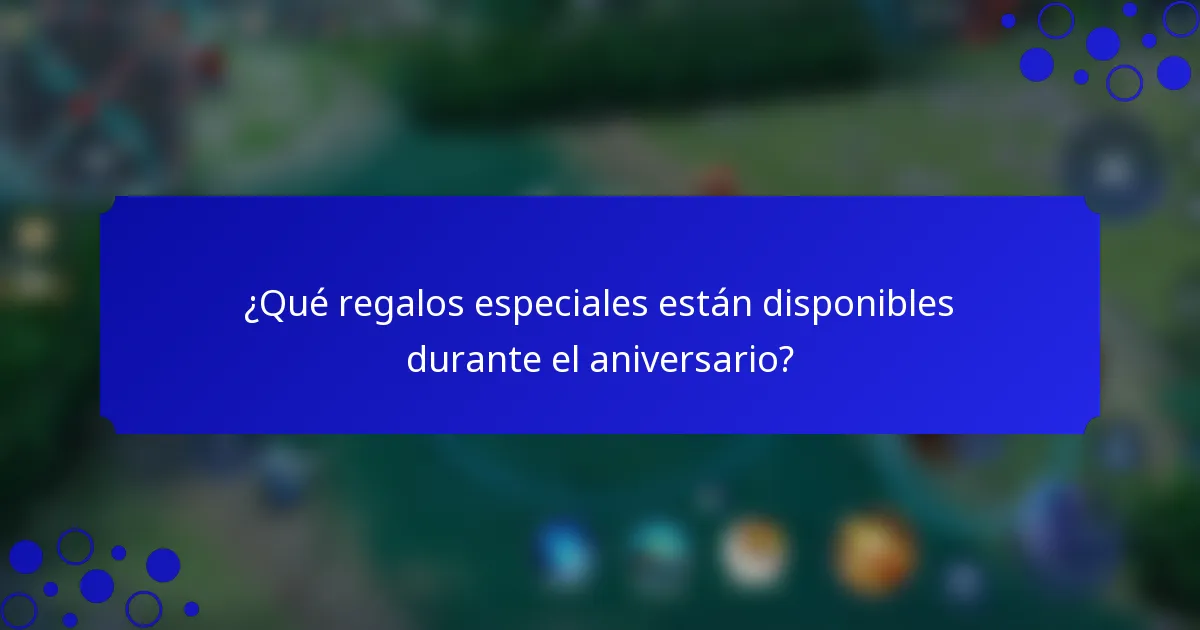 ¿Qué regalos especiales están disponibles durante el aniversario?
