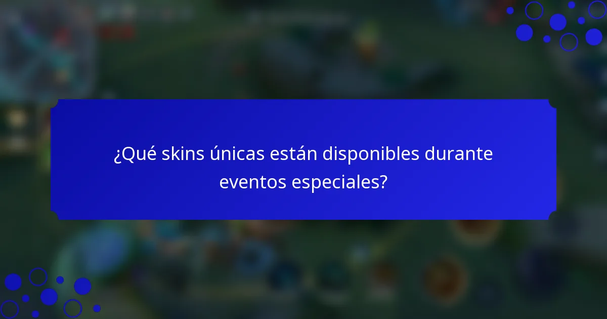 ¿Qué skins únicas están disponibles durante eventos especiales?